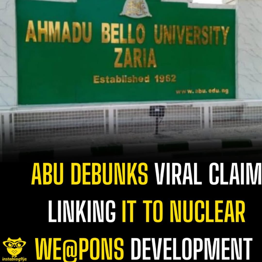 instablog9ja's tweet photo. ABU Debunks Viral Claim Linking It to Nuclear We@pons Development

Ahmadu Bello University (ABU), Zaria, has dismissed a viral social media video alleging that the institution was secretly involved in developing nuclear we@pons for Nigeria.

In a statement by the university’s Director of Public Affairs, Malam Auwalu Umar, ABU described the AI-generated video as false, misleading, and deliberately crafted to misinform the public about Nigeria’s peaceful nuclear energy program.

The video had claimed that Nigerian scientists in the 1980s enriched we@pons grade uranium in Kaduna, with ABU researchers allegedly obtaining centrifuge equipment from Pakistan’s AQ Khan network.

Umar, however, debunked these allegations as baseless and unsubstantiated, clarifying that during the 1980s, most scientists at ABU’s Centre for Energy Research and Training (CERT) were still undergoing training abroad and could not have been involved in any uranium enrichment activity.

He emphasized that all of Nigeria’s nuclear activities have been transparent and strictly for peaceful purposes, in line with the country’s commitments under the Nuclear Non-Proliferation Treaty (NPT) and the Pelindaba Treaty, which ban nuclear we@pons development.

According to Umar, the Centre for Energy Research and Training, founded in 1976, operates in partnership with the IAEA and other international collaborators from the U.S., Russia, and China and has never engaged in any secret weapons project. 

“ABU has consistently focused on the peaceful use of nuclear science and technology to promote national development,” he stated, adding that the university’s founder, Sir Ahmadu Bello, had shown early interest in peaceful atomic research after visiting the Oak Ridge National Laboratory in the U.S. in 1960.

He reaffirmed the university’s commitment to advancing science and technology for the benefit of humanity and to upholding Nigeria’s international obligations on the peaceful use of nuclear energy.