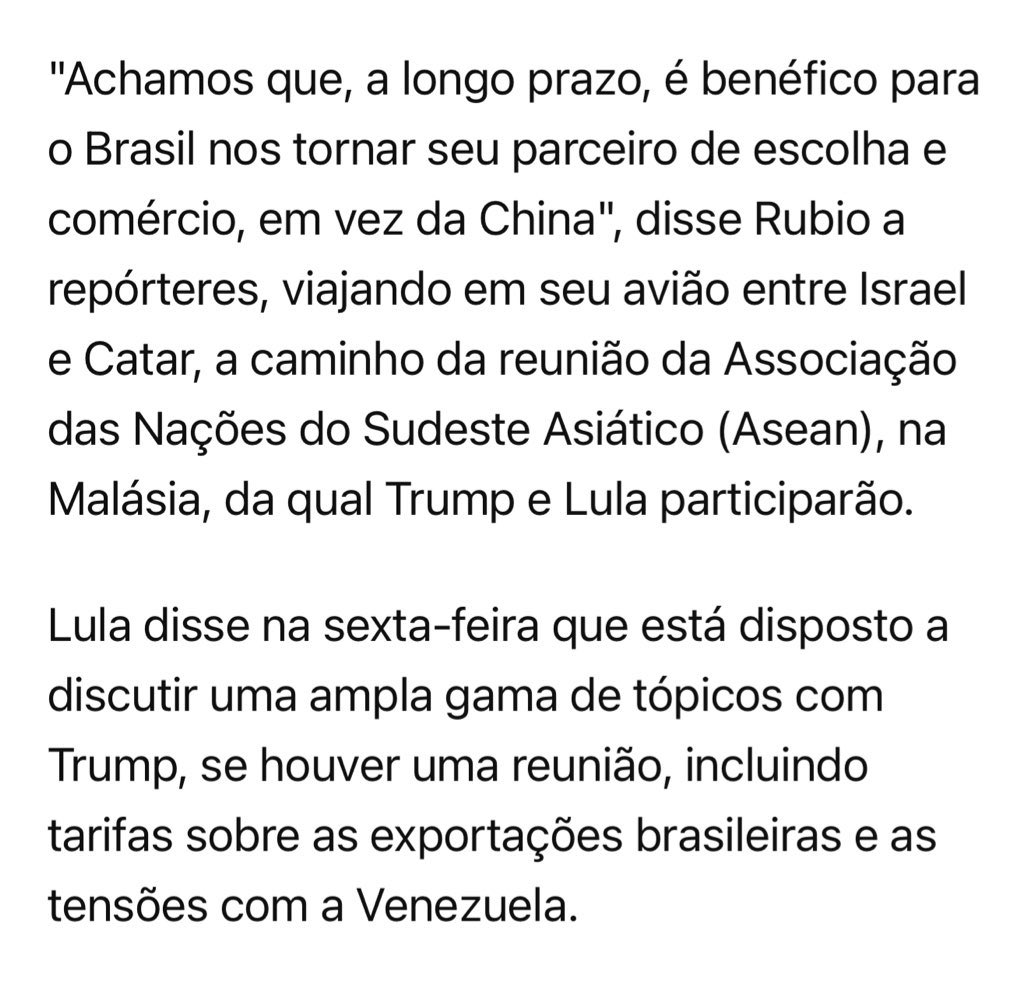 🚨 Marco Rubio tá com ciúmes da relação Brasil e China: 

Em entrevista a bordo do voo para a Malásia, Marco Rubio disse que a conversa entre Lula e Trump deve tratar sobre comércio e “outras questōes”.

“Achamos que, a longo prazo, é benéfico para o Brasil nos tornar seu