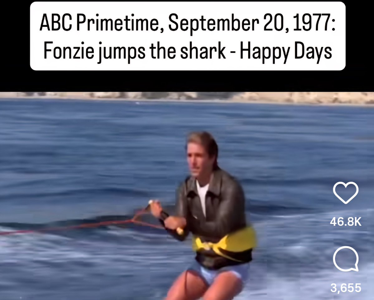 You know the term, "jumped the shark"?
If you're old enough to remember, this is where it came from.