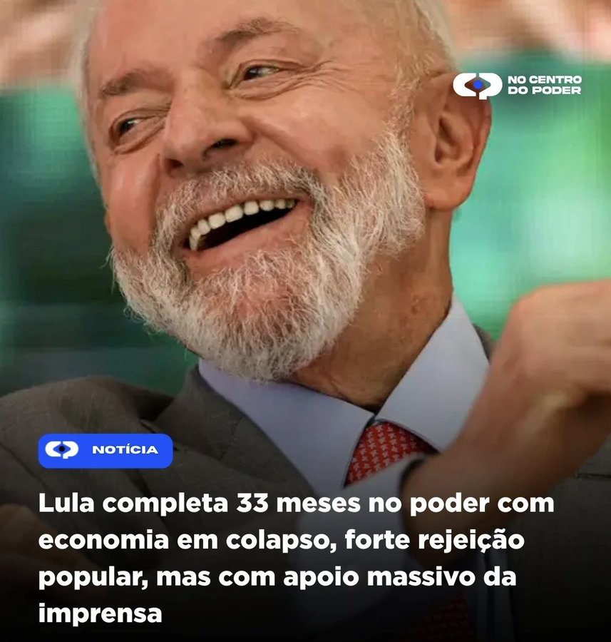 An elderly man with white hair and a white beard smiles broadly, showing teeth, while wearing a light blue suit, white shirt, and red tie. The background is a green gradient. Overlaid text in white and yellow reads No Centro do Poder at the top, Notícia label on the left, and main text stating Lula completa 33 meses no poder com economia em colapso, forte rejeição popular, mas com apoio massivo da imprensa e apoio at the bottom.