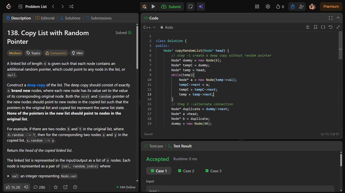 RahulGupta_0's tweet image. 🚀 Day 58 of #100DaysOfCode
Solved LeetCode 138 — Copy List with Random Pointer ✅
Idea:
🔹 Insert cloned nodes
🔹 Assign random pointers
🔹 Split the lists
Time: O(n) | Space: O(1)
#LeetCode #Cplusplus #LinkedList #CodingChallenge #DSA @harsh__x07