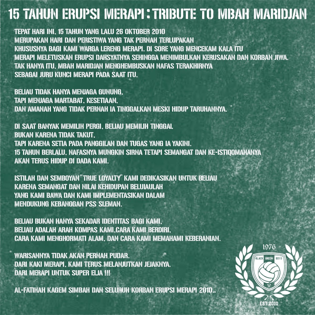 𝐌𝐄𝐌𝐏𝐄𝐑𝐈𝐍𝐆𝐀𝐓𝐈 𝟏𝟓 𝐓𝐀𝐇𝐔𝐍 𝐄𝐑𝐔𝐏𝐒𝐈 𝐌𝐄𝐑𝐀𝐏𝐈 𝟐𝟎𝟏𝟎

Sedikit refleksi dan renungan kita pada peristiwa 15 tahun silam, untuk tetap membumi 🙏🏻😇
Mari kita kirimkan do’a untuk Almarhum Mbah Maridjan dan seluruh korban Erupsi Merapi 2010, Al-Fatihah 🤲🙏🏻😇