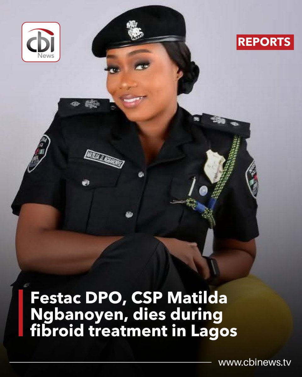cbinewstv's tweet photo. The Lagos State Police Command has announced the death of Chief Superintendent of Police (CSP) Matilda Ngbanoyen, the Divisional Police Officer (DPO) of Festac Division, who passed away during a fibroid treatment session.

#CBINewsTV #Lagos #Police #Festac #MatildaNgbanoyen https://t.co/npzdaKzzxR