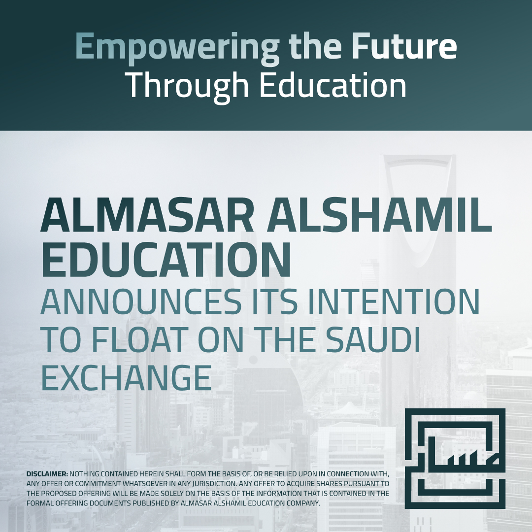 We are delighted to announce our intention to float on the Saudi Exchange - <a href="/tadawul/">Saudi Exchange | تداول السعودية</a>. 

Almasar Alshamil Education is a leading provider of specialized education in the GCC, comprising the largest private provider of Special Needs Education and Care (SEC) in Saudi Arabia and top