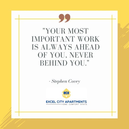 ExcelPropertyP's tweet image. Your most important work is always ahead of you, never behind you. -Stephen Covey