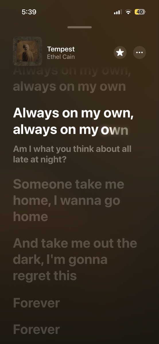 always on my own 

am i what you think about all late at night?