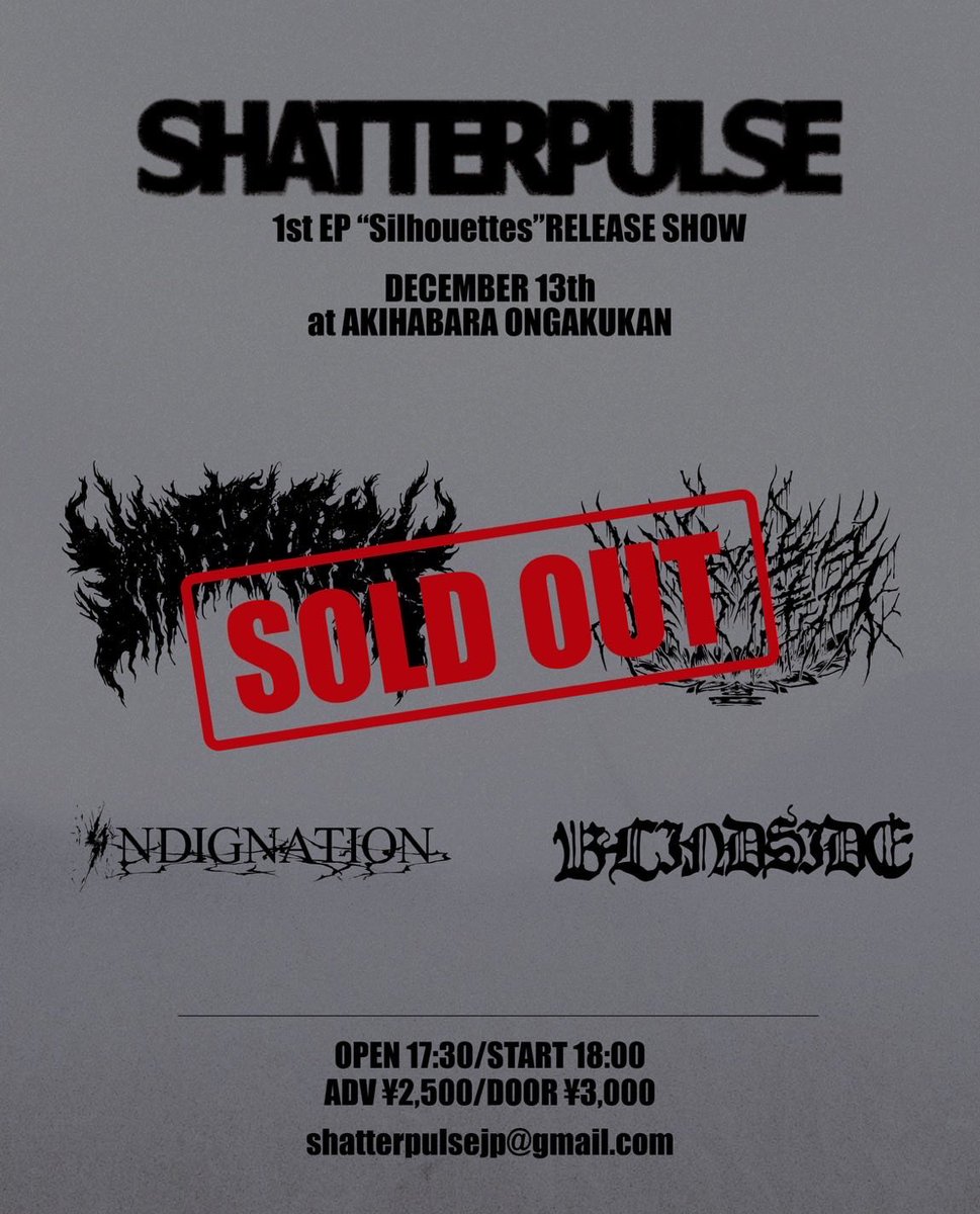 【THANK YOU SOLDOUT🔥🎫】

2025.12.13(Sat) SHATTERPULSE pre. 
1st EP "Silhouettes" RELEASE SHOW
at 秋葉原音楽館

本公演についてはSOLDOUTとなりました！当日は是非楽しみましょう！

取置きキャンセルの場合は、お取置き元の各バンド宛にご連絡をして頂きますよう、ご協力お願いいたします🙇