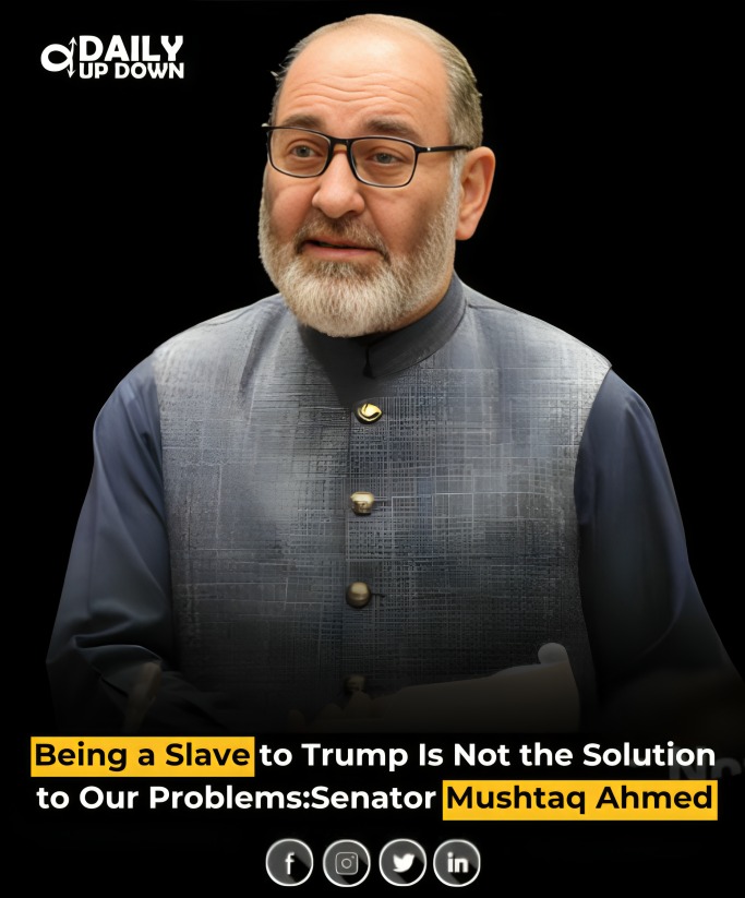 Daily_UpDown's tweet photo. Being a Sl@ve to Trump Is Not the Solution to Our Problems: Senator Mushtaq Ahmed. https://t.co/fuyh1p2fF6