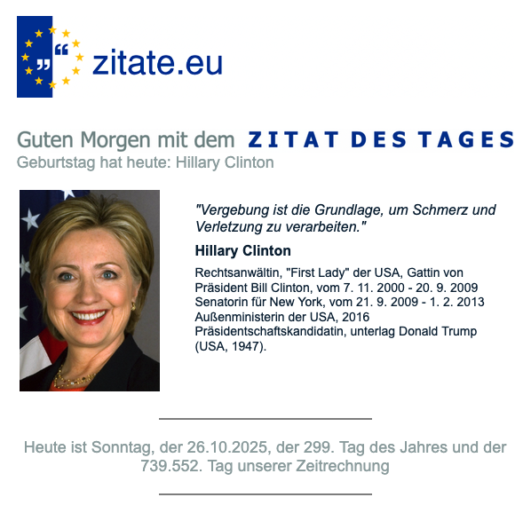 HAPPY BIRTHDAY mit dem ZITAT DES TAGES vom 26. 10. 2025. Jetzt auch zum Hören: "ALEXA, öffne Zitate live und sage mir das ZITAT DES TAGES"! <a href="/vanderbellen/">Alexander Van der Bellen</a> <a href="/_CStocker/">Christian Stocker</a> <a href="/AndiBabler/">Andi Babler</a> <a href="/BMeinl/">Beate Meinl-Reisinger</a>   <a href="/lgewessler/">Leonore Gewessler</a> <a href="/HBrandstaetter/">Helmut Brandstätter MdEP</a> <a href="/renate_anderl/">Renate Anderl</a> <a href="/tannerklaudia/">Klaudia Tanner</a> <a href="/WKogler/">Werner Kogler</a> 
zitate.eu/autor/hillary-…