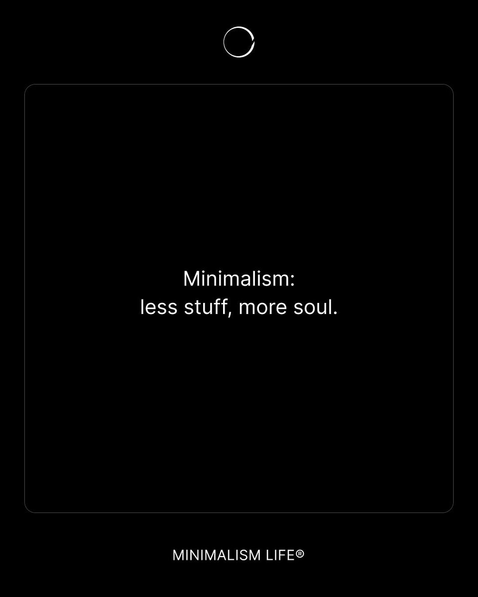 Minimalism: less stuff, more soul.

minimalism.com