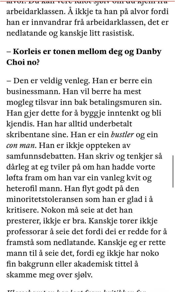 Magnus Marsdal sa i intervju med Klassekampen at venstresiden trenger mer testosteron, bla. for å unnskylde påstanden om at Danby Choi "skriv og tenkjer så dårleg at eg tviler på om han hadde vorte løfta fram om han var ein vanleg kvit og heterofil mann."

Det er prisverdig at