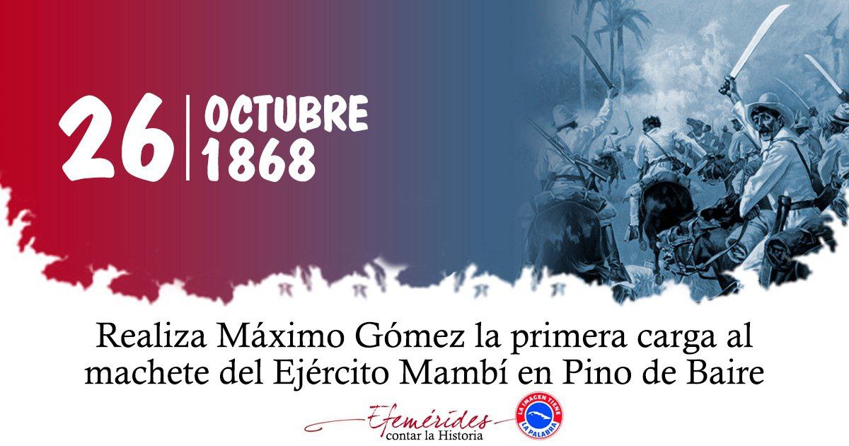El 26 de octubre del año 1868 Máximo Gómez realizó la primera carga al machete del Ejército Mambi en Pino de Baire #CubaViveEnSuHistoria.