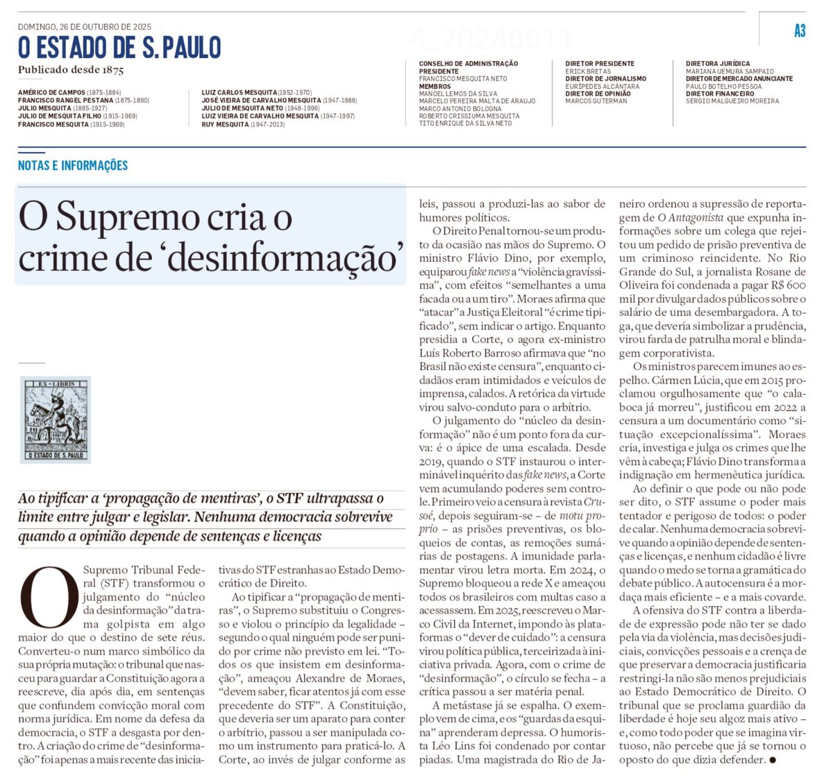 A lei que governa aqueles que nos governam

Por Leonardo Corrêa*

Há algo de profundamente correto no editorial de hoje do Estadão: ele reconhece que, quando o Supremo cria o crime de “desinformação”, já não interpreta a Constituição — a reescreve. E quando o tribunal que deveria