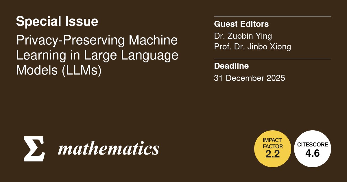 MathematicsMDPI's tweet image. ✨ Submit to the Special Issue “#Privacy-Preserving #Machine_Learning in Large Language Models (#LLMs)” with 4 papers published.
🎓 Guest Editors: Dr. Zuobin Ying and Prof. Dr. Jinbo Xiong
👆 Deadline: 31 December 2025
🔗 brnw.ch/21wWWsc
@MDPIOpenAccess @ComSciMath_Mdpi