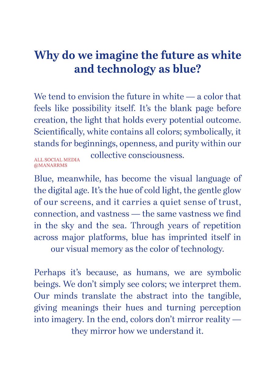 manarrms's tweet image. نتخيل المستقبل أبيض، والتقنية زرقاء.

عقولنا تبحث دائمًا عن معنى في كل ما تراه، فتربط بين الشكل والإحساس لتفهم العالم بطريقة أسرع. ومع الوقت، تتحول الألوان إلى رموز، والرموز إلى مفاهيم نعيشها دون أن نلاحظ.