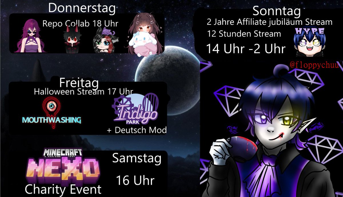Streamplan für Nächste Woche und puh ist viel Los :D
Repo Collab mit <a href="/Nya_Flora/">NyaFlora</a> <a href="/ChibipowerVT/">🩷Chibipower🩷</a> <a href="/KekuroKyo/">KekuroKyo</a> <a href="/x3_nebula/">Nebula_x3</a>.
Dan Halloween Stream :D
und noch ein Minecraft Charity Event
und am Schluss noch ein 12 Stunden Stream puh  also nächste Woche geht es ab :D
#GERVtuber