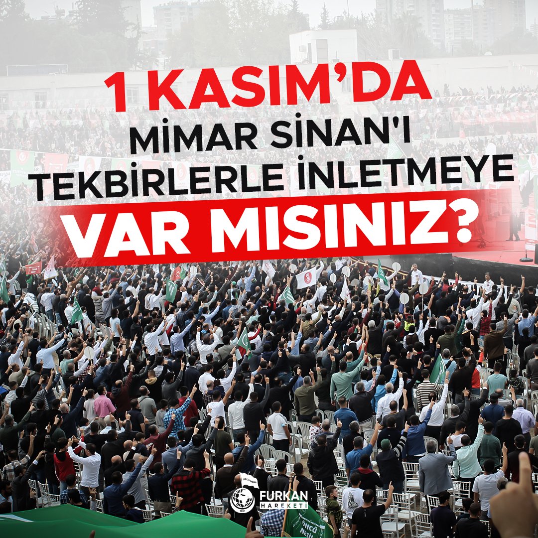 Mimar Sinan'ı tekbirlerle inletmeye
 VAR MISINIZ? 

FurkanHareketinden Konferans 
#AdanadaBüyükBuluşma