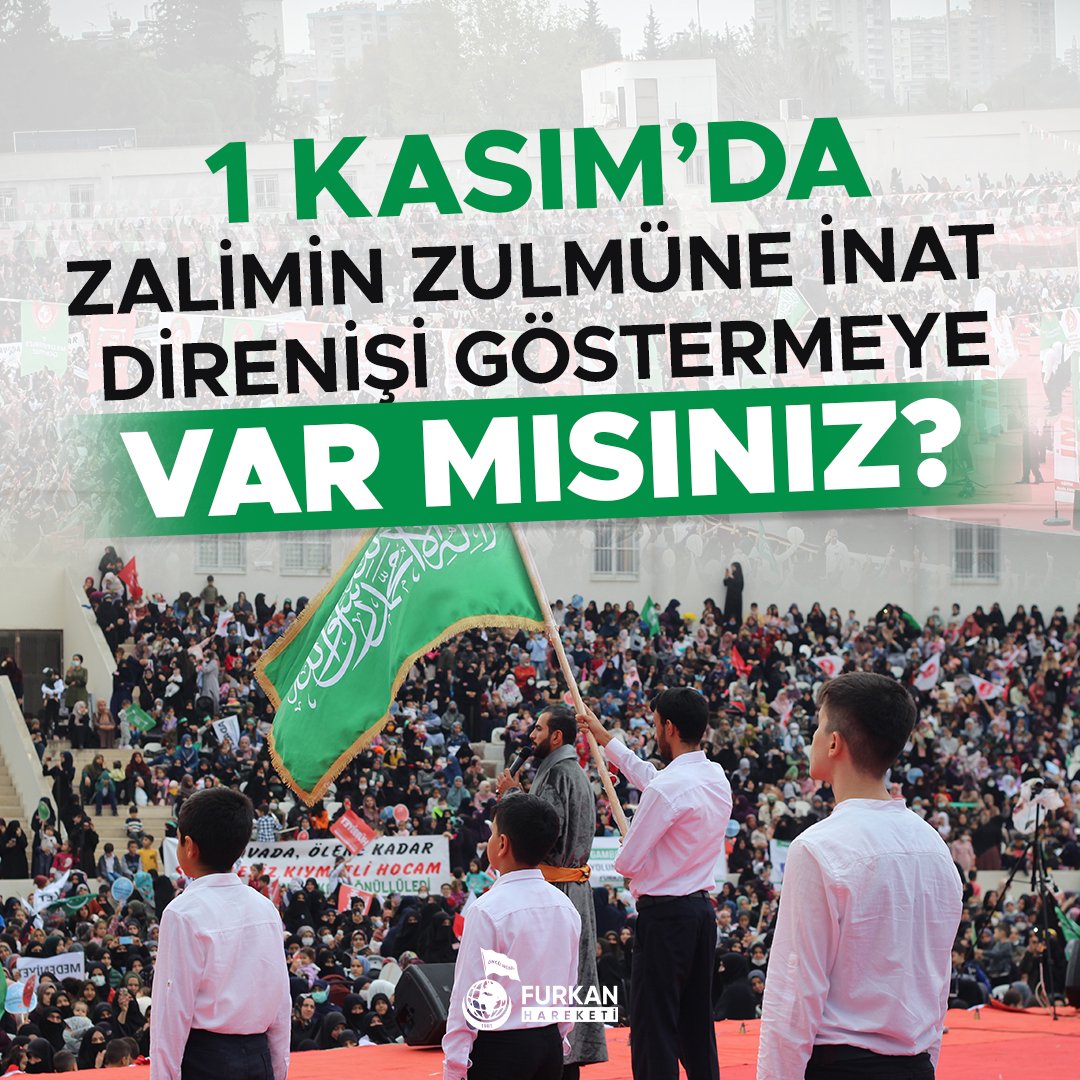 Zalimin zulmüne inat direnişi göstermeye 
VAR MISINIZ?

FurkanHareketinden Konferans 
#AdanadaBüyükBuluşma