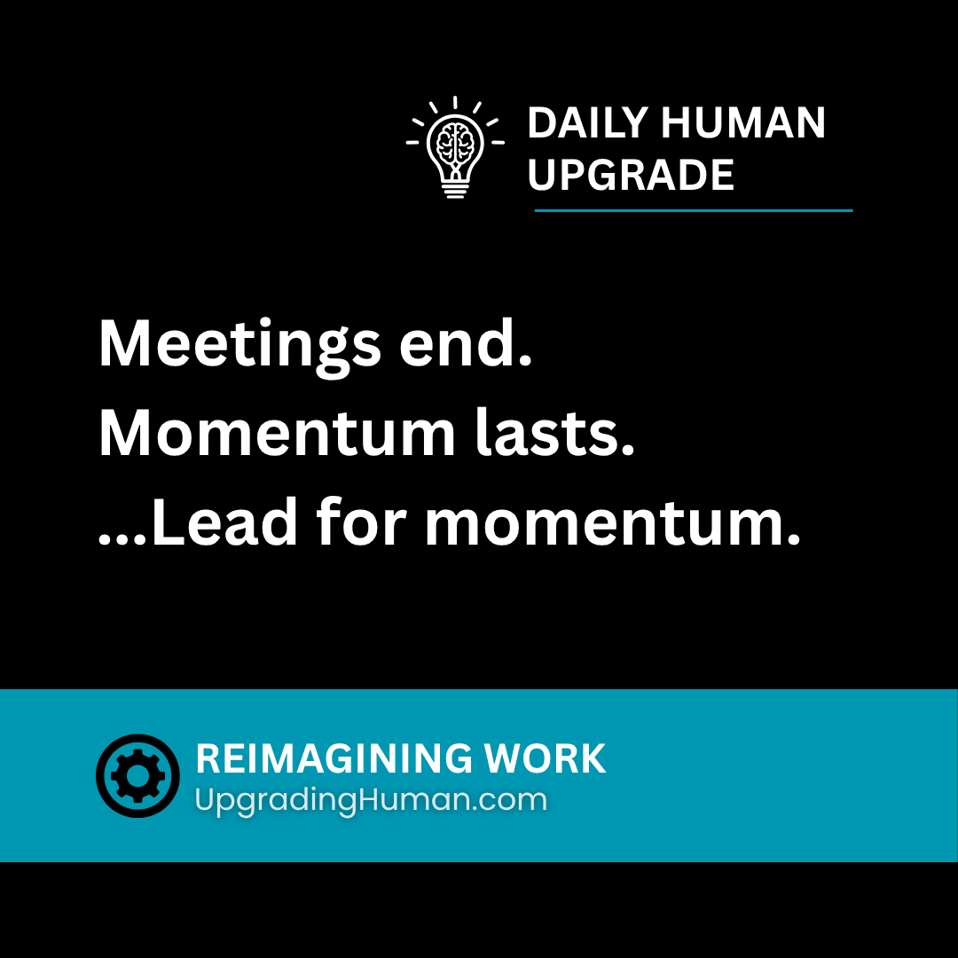 TheBOLDERway's tweet image. When the energy after the meeting exceeds the energy before it, leadership happened.

👉 What keeps momentum alive where you work? 

🔆 Upgrading Human USA
Think BOLDER. Work BETTER. Live FREER.
🔗UpgradingHuman.com

#DailyUpgrade #Mindset #ReimaginingWork #UpgradingHuman