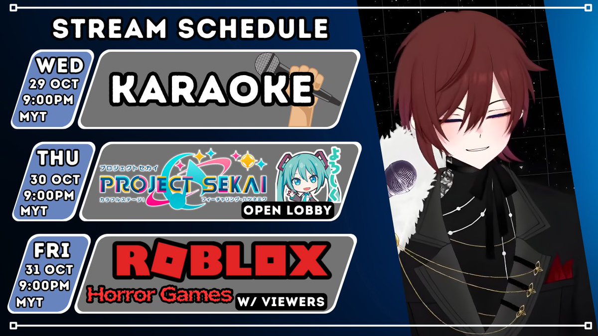 🔱STREAM SCHEDULE🔱
29 OCT - Karaoke
30 OCT - Project Sekai Open Lobby
31 OCT - Roblox with Viewers!
Will be streaming on YT 🔴