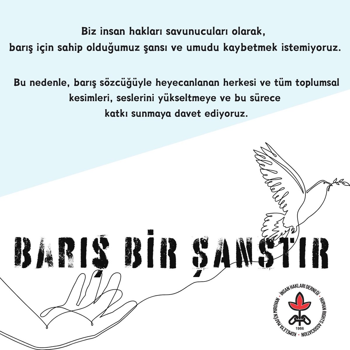 İnsan Hakları Derneği olarak kuruluşumuzdan bu yana Kürt meselesinin barışçıl ve demokratik yöntemlerle çözümü için kararlılıkla çaba gösterdik. 
Bugün de aynı inançla, aynı umudun peşindeyiz.
Barış için bir şansımız var — ve bu şans artık her zamankinden daha yakın.

11 Temmuz