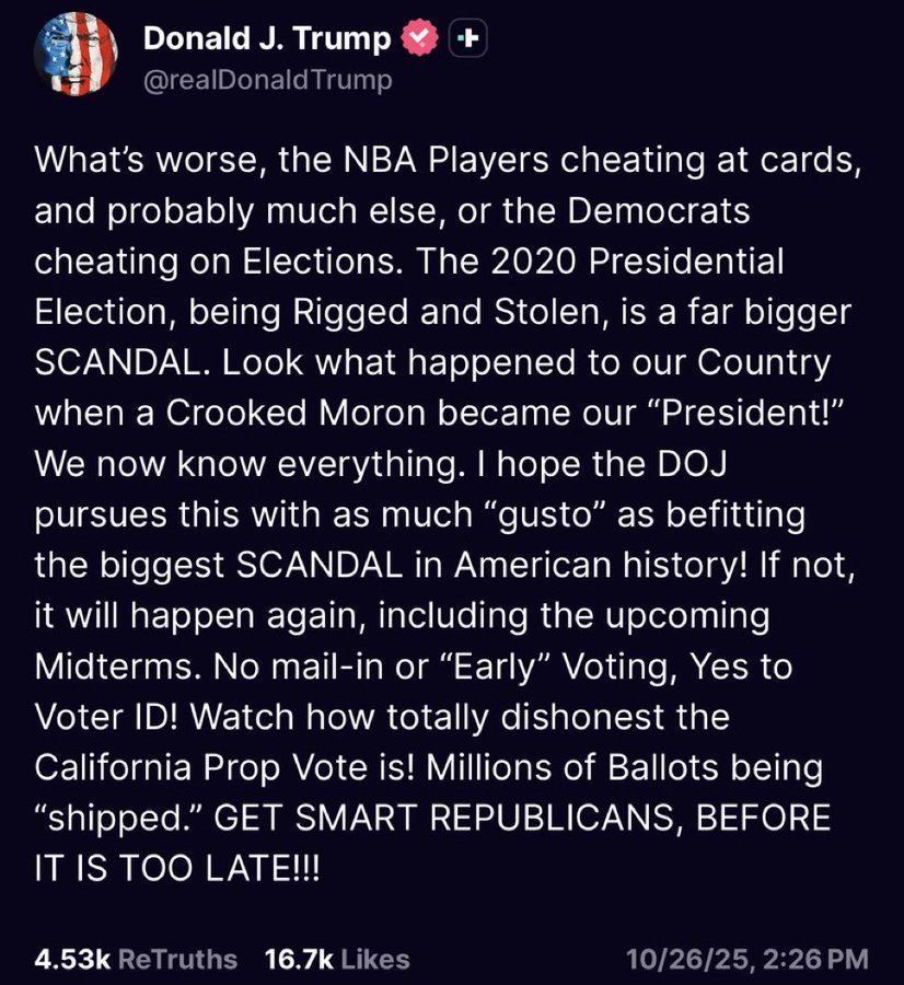 Trump is trying to use the NON-EXISTENT 'rigging' of the 2020 election HE LOST to ban ALL mail-in and early voting--and to claim California's Prop 50 redistricting referendum will have "Millions" of phony ballots. No evidence. No proof. Just the usual nonsense from POTUS.