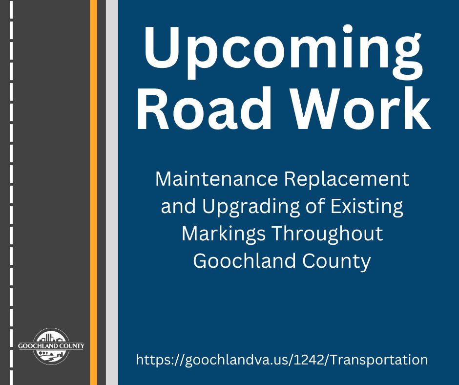 Goochland County has been notified by the Virginia Department of Transportation that their contractor will start maintenance replacement and upgrading of existing markings throughout Goochland County the week of October 27, 2025.  Most of the work will be performed along