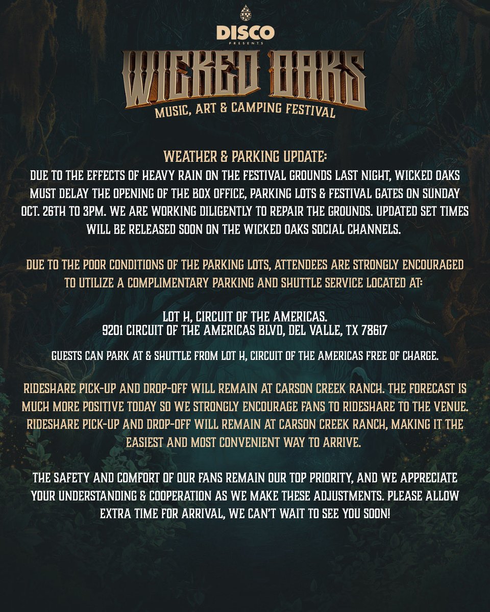 Weather &amp; Parking Update:

Due to the effects of heavy rain on the festival grounds last night, Wicked Oaks must delay the opening of the box office, parking lots &amp; festival gates on Sunday Oct. 26th to 3pm. We are working diligently to repair the grounds. Updated set times will