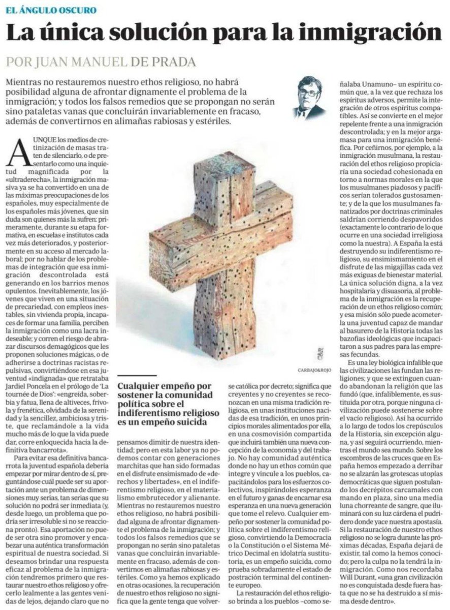 Juan Manuel de Prada: «Mientras no restauremos nuestro ethos religioso, no habrá posibilidad alguna de afrontar dignamente el problema de la inmigración; y todos los falsos remedios que se propongan no serán sino pataletas vanas.»

abc.es/opinion/juan-m…