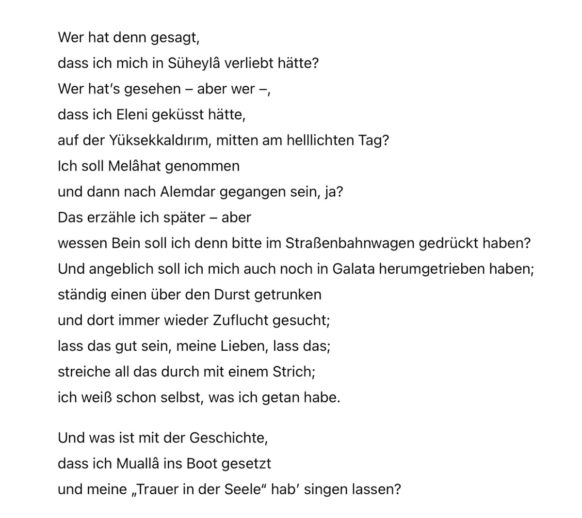 Ein wenig türkische Poesie, um den Sonntagabend ausklingen zu lassen.
Erhan Veli Kanik: «Dedikodu» / «Klatsch»
(nicht schlecht übersetzt von ChatGPT) via <a href="/tra_attached/">translation attached</a>