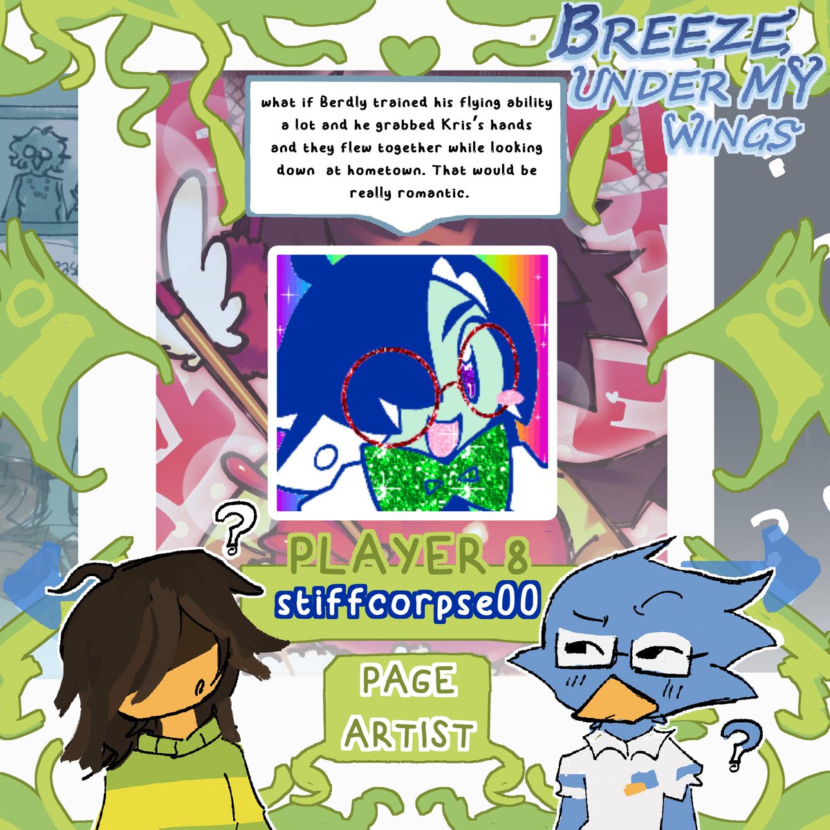 Today's contributor artist is.. <a href="/stiffcorpse00/">僵尸★KRIS STICKERS UP</a>, whos joining us as a Page Artist! 

Hm... That would be pretty romantic, falling together with style. Berdly better takes notes!

{ #kerdly #DELTARUNE }