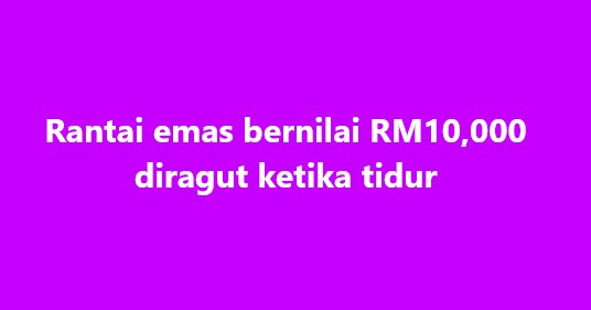SinarOnline's tweet photo. Rantai emas bernilai RM10,000 diragut ketika tidur
TEMERLOH – Seorang wanita kerugian kira-kira RM10,000 dalam kejadian samun selepas rantai leher emas miliknya diragut seorang lelaki di Taman Jaya di sini pada Jumaat.
#SinarHarian #beritaterkini #ragut #rantaiemas