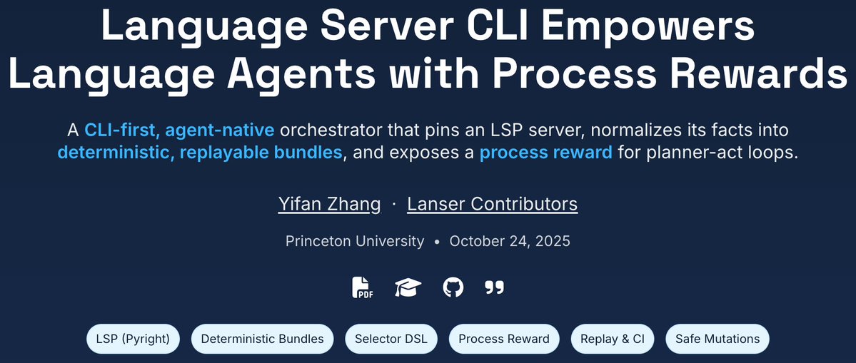 yifan_zhang_'s tweet image. 🚀Meet Lanser-CLI — official open-source implementation of “Language Server CLI Empowers Language Agents with Process Rewards.”

[1/n] It’s the language-server sidekick for AI coding agents. Turns IDE-grade facts into process rewards. 

⚡️Project Page: yifanzhang-pro.github.io/lanser-cli/