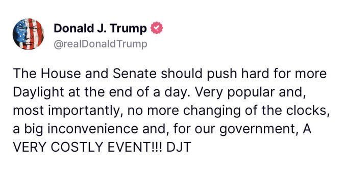 🚨🚨🚨Alert: Reports that President Trump is preparing an Executive Order to make Daylights Savings Time permanent, ending the requirement to change our clocks twice a year! Changing clocks caused body stress and the death of countless older Americans!!🔥🔥🔥
<a href="/realDonaldTrump/">Donald J. Trump</a>