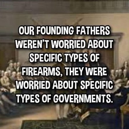 And the Democrats are a perfect example of the kind that would require the citizens to be armed.