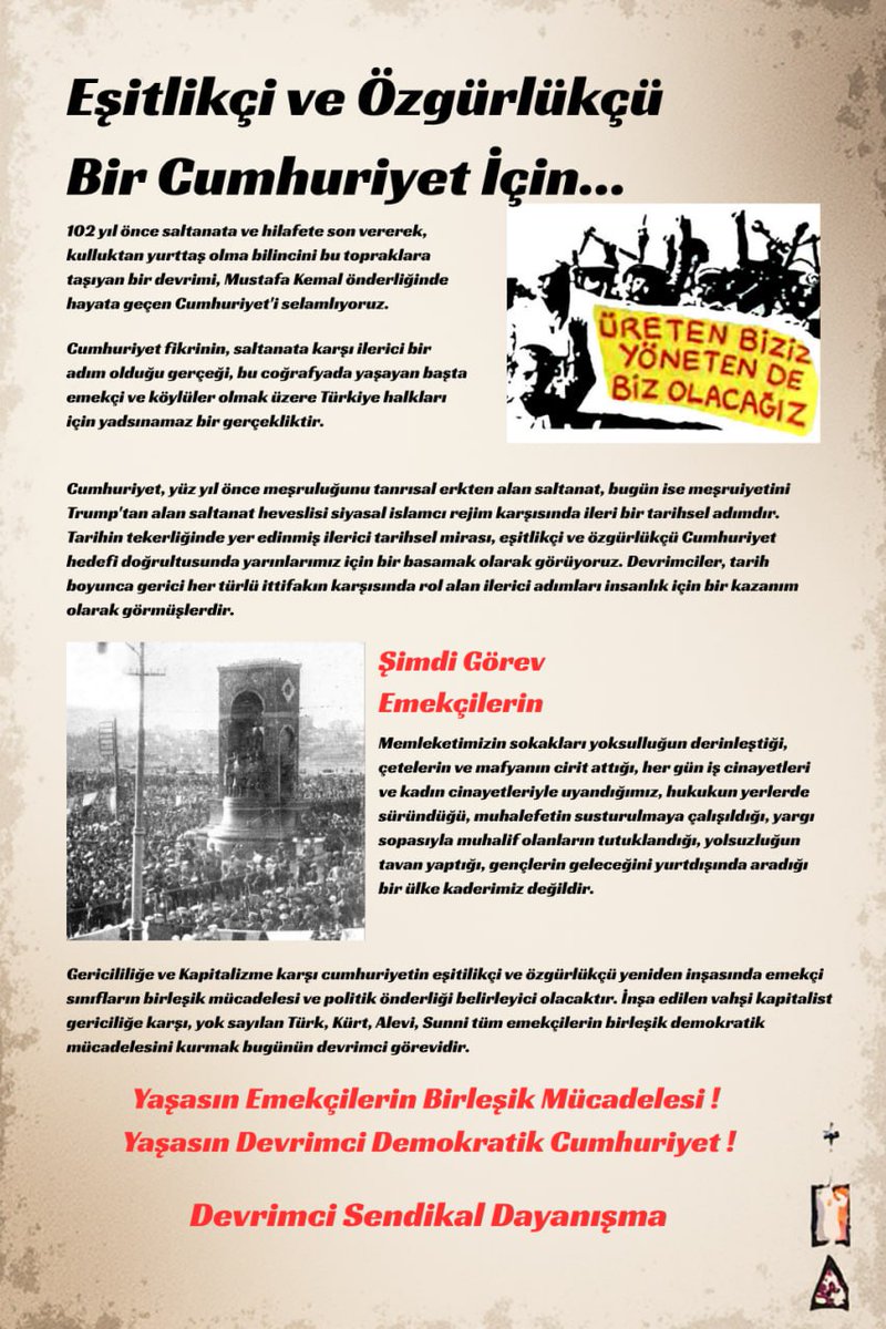 Eşitlikçi ve Özgürlükçü Bir Cumhuriyet İçin...

102 yıl önce saltanata ve hilafete son vererek, kulluktan yurttaş olma bilincini bu topraklara taşıyan bir devrimi, Mustafa Kemal önderliğinde hayata geçen Cumhuriyet'i selamlıyoruz.