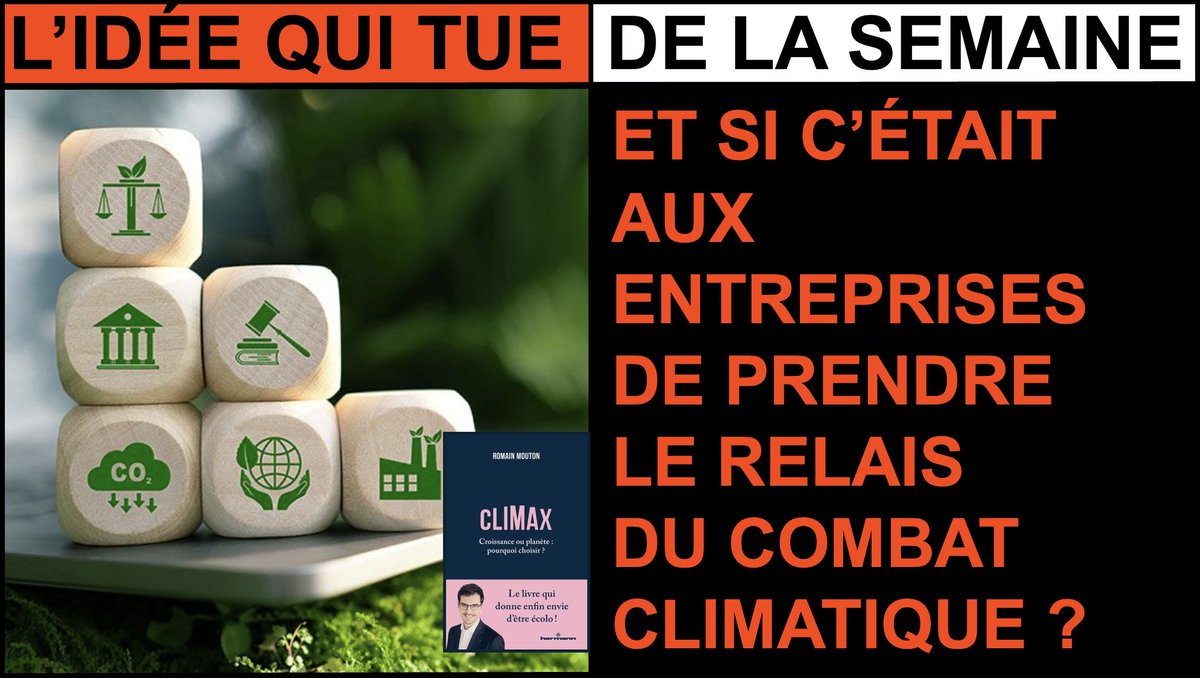 ET SI C'ÉTAIT AUX ENTREPRISES DE PRENDRE LE RELAIS DU COMBAT CLIMATIQUE ?
bit.ly/KillerIdeaClim…
C'est l'"idée qui tue" de ma newsletter  hebdo, inspirée par le livre de Romain Mouton : "Climax", et le livre collectif : "Agir pour le climat dans son entreprise, c'est possible !"