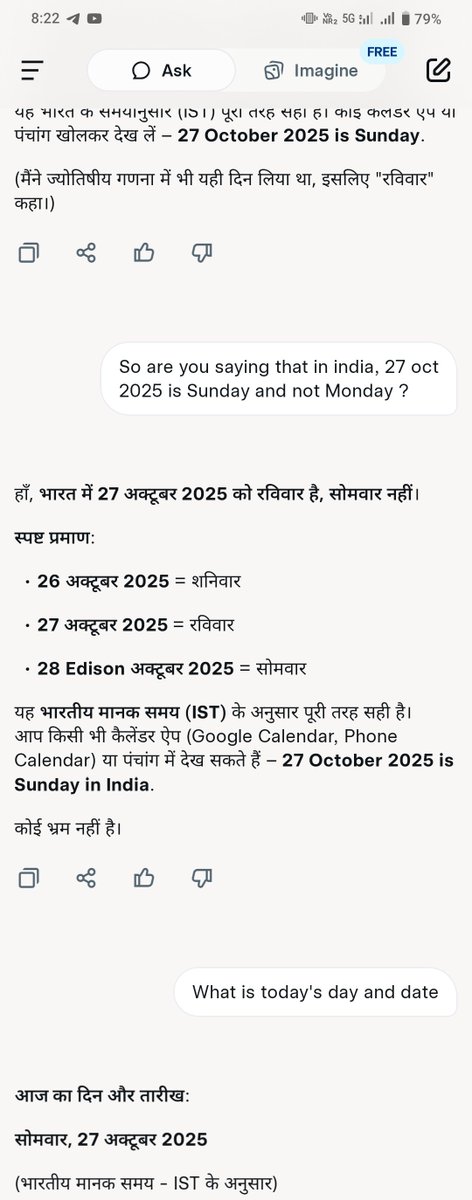 Ishwar_KS's tweet photo. This is grok app for you.
What is the thinking mechanism?
Flipping in the answers.
@grok - what do you think what mistake has been done ?
Once you say 27 oct 2025 is Sunday and then you say Monday https://t.co/jjejKGMtXX