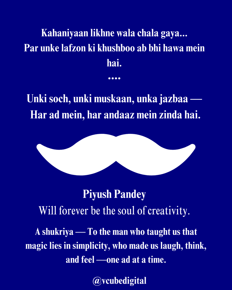 vcubedg's tweet photo. Kahaniyaan likhne wala chala gaya…
Par unke lafzon ki mehek har ad mein zinda rahegi. 💫
A tribute to the legend who turned emotions into words and ads into memories.
Your creativity will forever echo in every idea, every frame, every smile. ❤️
#RIPPiyushPandey #creativelegend https://t.co/gjAHWulqqe
