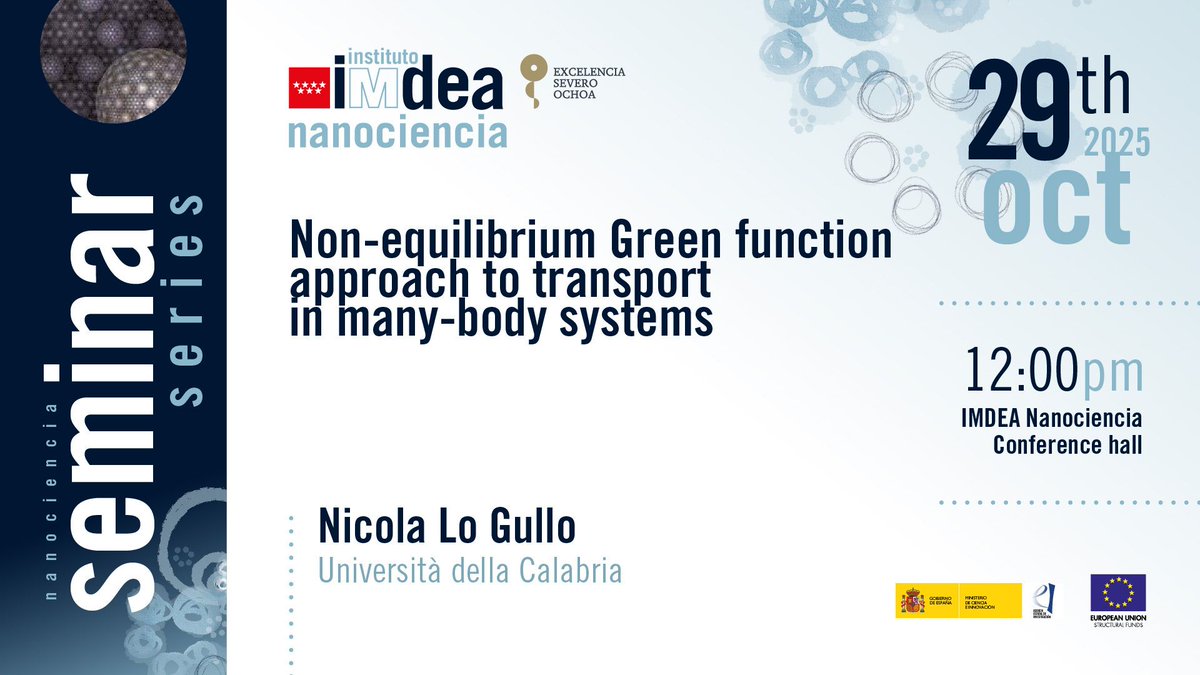 #IMDEAnanoSeminars
Non-equilibrium Green function approach to transport in many-body systems.

👤Nicola Lo Gullo (Università della Calabria <a href="/UniCalPortale/">Università della Calabria</a>).
📆 Wednesday 29.10.2025 - 12:00 
📍 Conference hall, IMDEA Nanociencia
🔗 nanociencia.imdea.org/home-en/events…