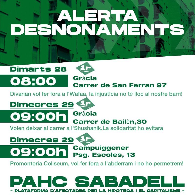 Aquesta setmana tenim tres desnonaments!

1⃣ DIVARIAN vol fer fora la Wafa de casa seva! 
📆 Dimarts 
📍 Barri de Gràcia 

2⃣ Aturem el desnonament de la Shushanik
📆 Dimecres 
📍 Barri de Gràcia 

3⃣ PROMONTORIA COLISEUM desnona! 
📆 Dimecres 
📍 Barri de Campuiggener