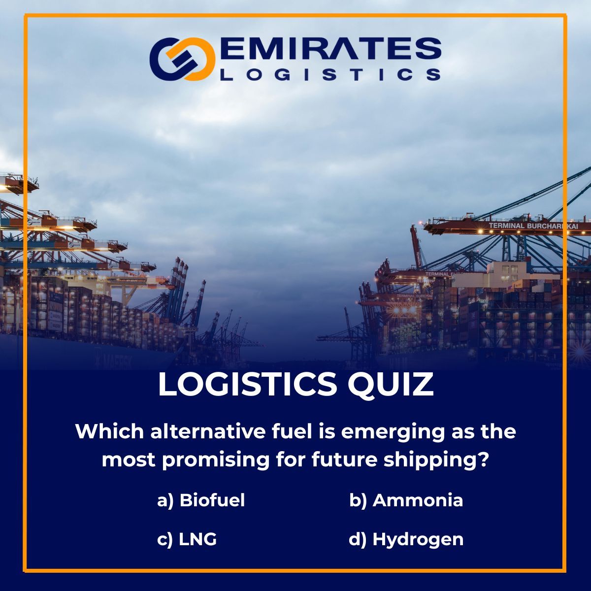 EmiratesLog's tweet image. Logistics Quiz!
Which alternative fuel is shaping the future of global shipping?

a) Biofuel b) Ammonia c) LNG d) Hydrogen

Drop your guess 👇

#LogisticsQuiz #GreenShipping #EmiratesLogisticsIndia #SmartLogistics