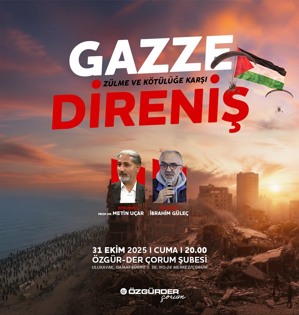 🔻2025/2026 dönemi programlarımız başlıyor!   

🇵🇸 Gazze: Zulme ve Kötülüğe Karşı Direniş

🎙️ Prof. Dr. Metin Uçar &amp; İbrahim Güleç

📅31 Ekim 2025 I Cuma 
🕗20.00
📍Özgür-Der Çorum Şubesi