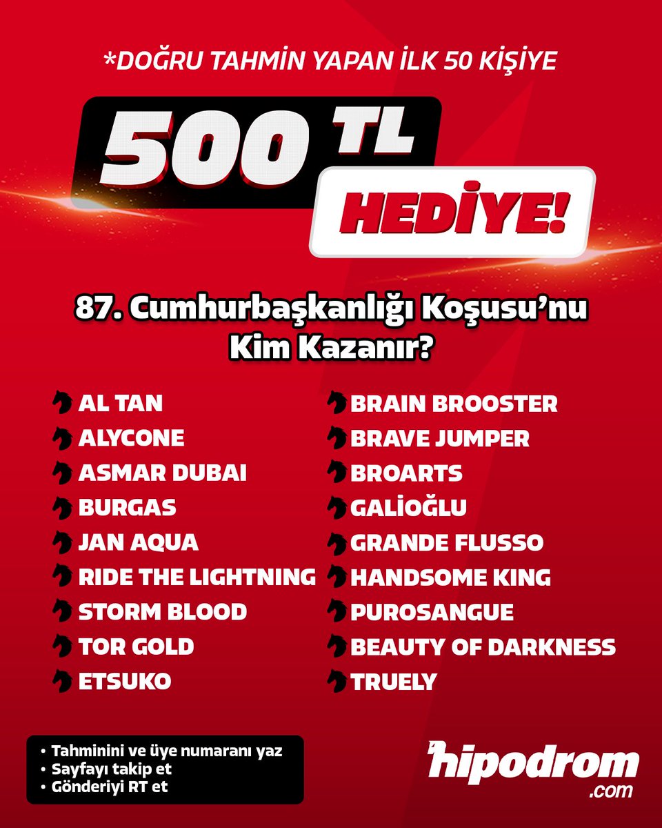 🎁 ÖDÜLLÜ YARIŞMA! 🎁

🔴 87. Cumhurbaşkanlığı Koşusu'nda 50 kişiye 500 TL değerinde Hipodrom Puan hediye!

🏆🏇 Cumartesi günü Ankara'da 2.400 metre mesafede çim pistte gerçekleştirilecek G1 Cumhurbaşkanlığı Koşusu'nu hangi safkan kazanır?

✍️ Kazanmak için formu doldurun: