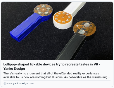 smaksked's tweet image. Lollipop-shaped #lickable #devices try to recreate tastes in #VR

cc @HeinzVHoenen @Nicochan33 @Khulood_Almani @AndrewinContact @RLDI_Lamy @techpearce6 @TanyaSinha_ @AmandaRay02 @HakomTimeSeries @johndepaz @IamAritraG @OphelieJanus @BetaMoroney
yankodesign.com/2025/02/12/lol… #innovation