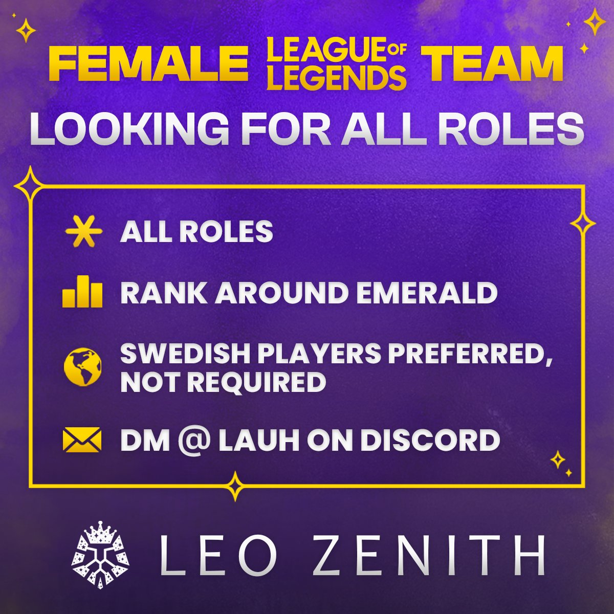 LEO Zenith is looking for new members! ✨

Looking for motivated players (Emerald+) for national &amp; female LoL tournaments! 
Any role can apply, cat lovers are needed 😻
Tryouts soon! 💌