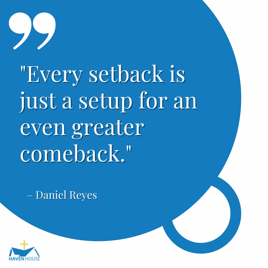 hherecovery's tweet image. &quot;Every setback is just a setup for an even greater comeback.&quot; – Daniel Reyes 

#HavenHouseRecovery #SantARosaBeachFL #HartsvilleTN  #Fyp #TrendingNow #ExploreMore
