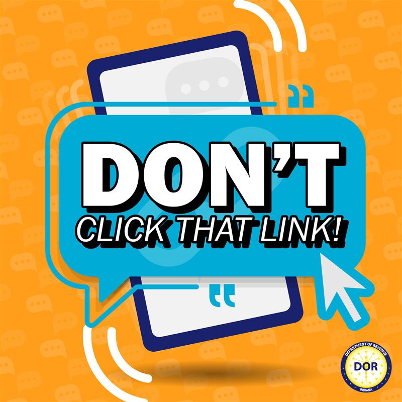INRevenue's tweet image. Don’t click that #link! Some customers may receive #texts that contain attachments or links from scammers trying to portray themselves as DOR &amp;amp; other gov. agencies. Avoid downloading links &amp;amp; contact #DOR to confirm if a message is sent by us. intime.dor.in.gov/eServices/_/