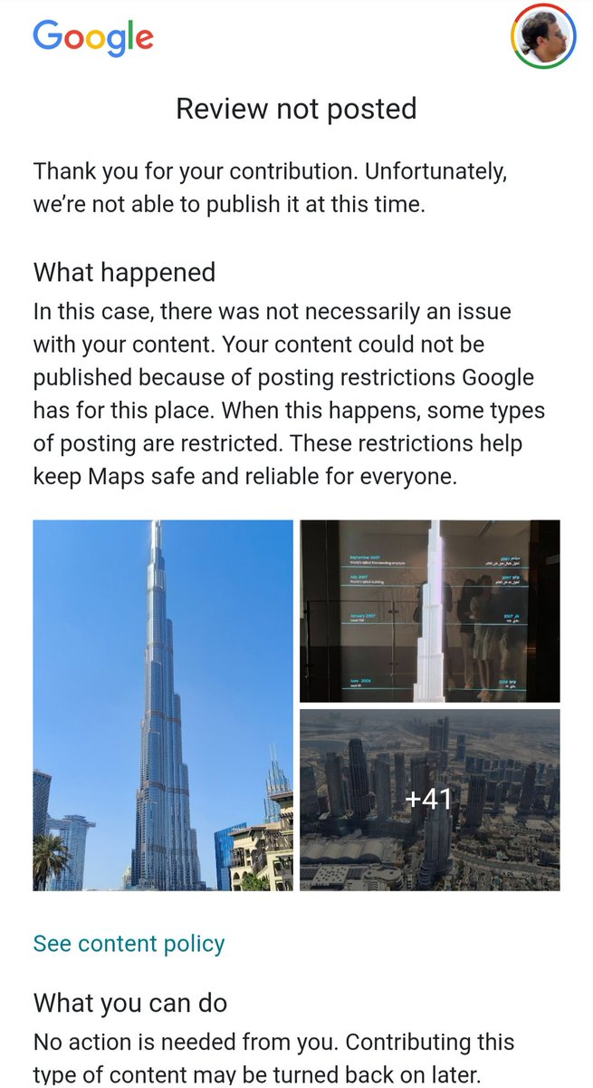 I added a review with a few photographs on <a href="/googlemaps/">Google Maps</a> for #BhurjKhalifa but they rejected it saying posting restrictions for this place. 

Not sure, what is wrong but if some pic is an issue, then they can exclude it but not publishing the content is not acceptable.. 

#dubai