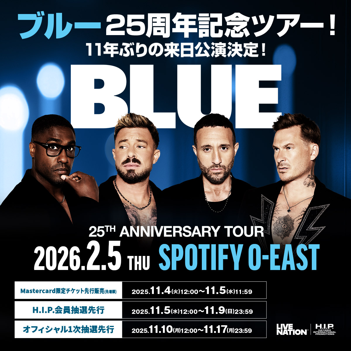 LiveNationJapan's tweet photo. 【BLUE 新規公演】

イギリスのR&amp;Bボーイズグループ、ブルー💙
結成25周年を記念した来日公演決定！
名曲の数々を携えたスペシャルライブが実現します！

🗓️2026年2月5日(木)
📍Spotify O-EAST
🕖OPEN 18:00 / START 19:00

⁠🎫Mastercard限定先行は11/4 正午12時開始！

🔗https://t.co/eQxNEgyBxx https://t.co/HnzDpNLFAc